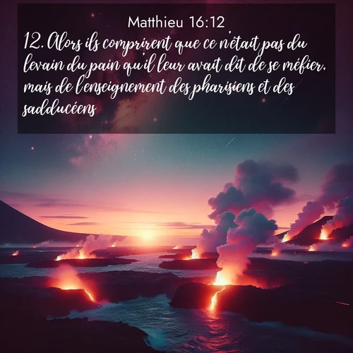 Segond21 Évangile selon Matthieu  ; image nature: image avec le verset biblique :Alors ils comprirent que ce n&#039;était pas du levain du pain qu&#039;il leur avait dit de se méfier, mais de l&#039;enseignement des pharisiens et des sadducéens. ;  ; 16:12