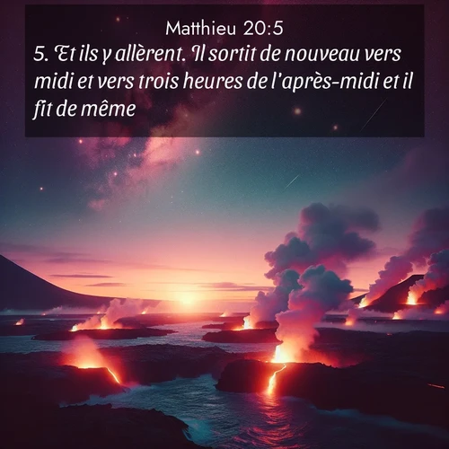 Segond21 Évangile selon Matthieu  ; image nature: image avec le verset biblique :Et ils y allèrent. Il sortit de nouveau vers midi et vers trois heures de l&#039;après-midi et il fit de même. ;  ; 20:5