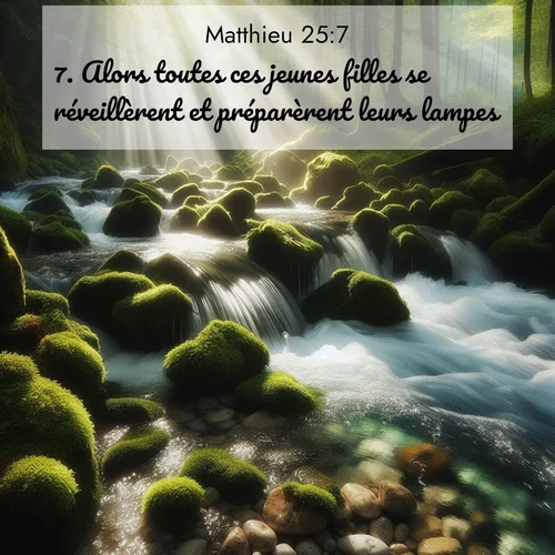 Segond21 Évangile selon Matthieu  ; image nature: image avec le verset biblique :Alors toutes ces jeunes filles se réveillèrent et préparèrent leurs lampes. ;  ; 25:7