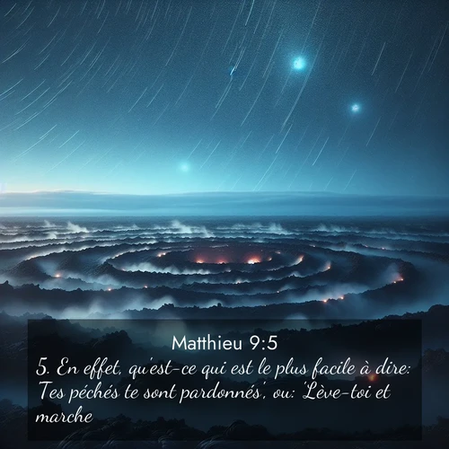 Segond21 Évangile selon Matthieu  ; image nature: image avec le verset biblique :En effet, qu&#039;est-ce qui est le plus facile à dire: &#039;Tes péchés te sont pardonnés&#039;, ou: &#039;Lève-toi et marche&#039;? ;  ; 9:5