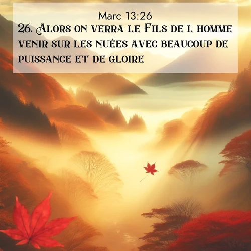 Segond21 Évangile selon Marc  ; image nature: image avec le verset biblique :Alors on verra le Fils de l&#039;homme venir sur les nuées avec beaucoup de puissance et de gloire. ;  ; 13:26