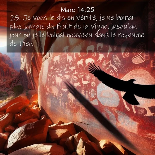 Segond21 Évangile selon Marc  ; image nature: image avec le verset biblique :Je vous le dis en vérité, je ne boirai plus jamais du fruit de la vigne, jusqu&#039;au jour où je le boirai nouveau dans le royaume de Dieu.» ;  ; 14:25