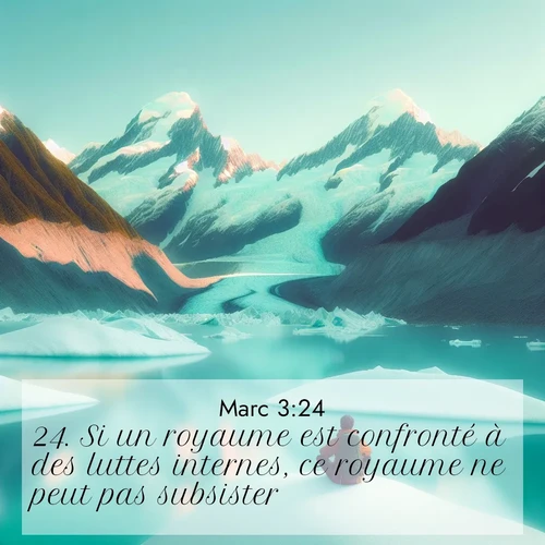 Segond21 Évangile selon Marc  ; image nature: image avec le verset biblique :Si un royaume est confronté à des luttes internes, ce royaume ne peut pas subsister, ;  ; 3:24