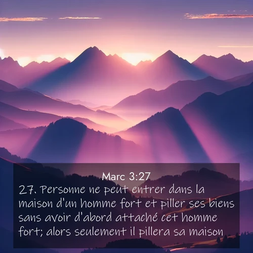 Segond21 Évangile selon Marc  ; image nature: image avec le verset biblique :Personne ne peut entrer dans la maison d&#039;un homme fort et piller ses biens sans avoir d&#039;abord attaché cet homme fort; alors seulement il pillera sa maison. ;  ; 3:27