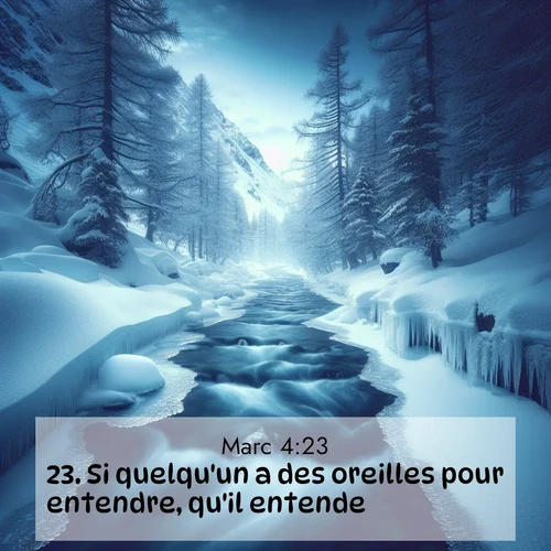 Segond21 Évangile selon Marc  ; image nature: image avec le verset biblique :Si quelqu&#039;un a des oreilles pour entendre, qu&#039;il entende.» ;  ; 4:23
