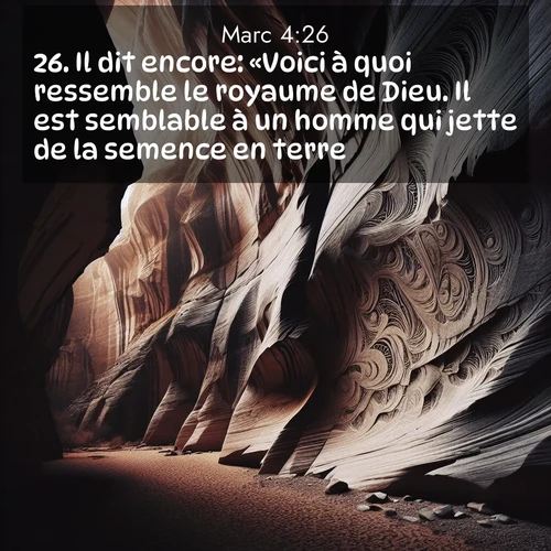 Segond21 Évangile selon Marc  ; image nature: image avec le verset biblique :Il dit encore: «Voici à quoi ressemble le royaume de Dieu. Il est semblable à un homme qui jette de la semence en terre; ;  ; 4:26