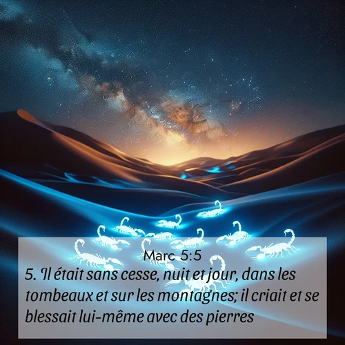 Segond21 Évangile selon Marc  ; image nature: image avec le verset biblique :Il était sans cesse, nuit et jour, dans les tombeaux et sur les montagnes; il criait et se blessait lui-même avec des pierres. ;  ; 5:5