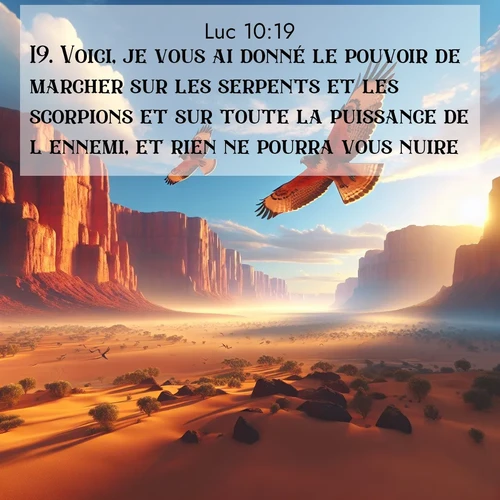 Segond21 Évangile selon Luc  ; image nature: image avec le verset biblique :Voici, je vous ai donné le pouvoir de marcher sur les serpents et les scorpions et sur toute la puissance de l&#039;ennemi, et rien ne pourra vous nuire. ;  ; 10:19