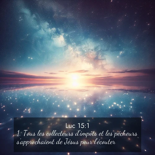 Segond21 Évangile selon Luc  ; image nature: image avec le verset biblique :Tous les collecteurs d&#039;impôts et les pécheurs s&#039;approchaient de Jésus pour l&#039;écouter. ;  ; 15:1