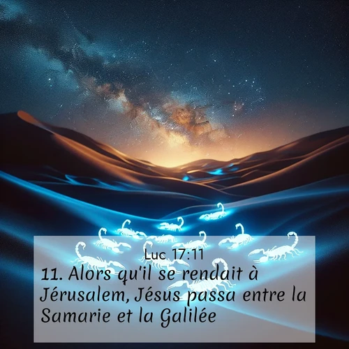 Segond21 Évangile selon Luc  ; image nature: image avec le verset biblique :Alors qu&#039;il se rendait à Jérusalem, Jésus passa entre la Samarie et la Galilée. ;  ; 17:11