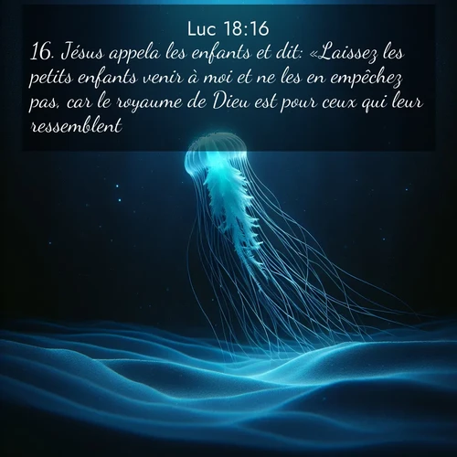 Segond21 Évangile selon Luc  ; image nature: image avec le verset biblique :Jésus appela les enfants et dit: «Laissez les petits enfants venir à moi et ne les en empêchez pas, car le royaume de Dieu est pour ceux qui leur ressemblent. ;  ; 18:16