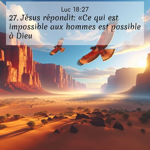 Segond21 Évangile selon Luc  ; image nature: image avec le verset biblique :Jésus répondit: «Ce qui est impossible aux hommes est possible à Dieu.» ;  ; 18:27
