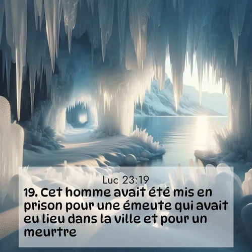 Segond21 Évangile selon Luc  ; image nature: image avec le verset biblique :Cet homme avait été mis en prison pour une émeute qui avait eu lieu dans la ville et pour un meurtre. ;  ; 23:19