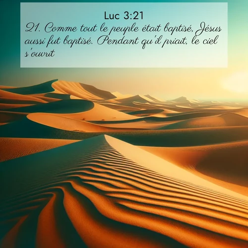 Segond21 Évangile selon Luc  ; image nature: image avec le verset biblique :Comme tout le peuple était baptisé, Jésus aussi fut baptisé. Pendant qu&#039;il priait, le ciel s&#039;ouvrit ;  ; 3:21