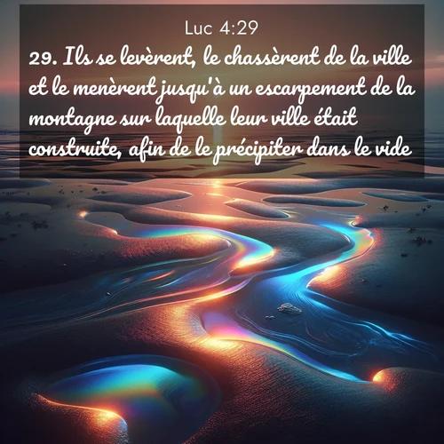 Segond21 Évangile selon Luc  ; image nature: image avec le verset biblique :Ils se levèrent, le chassèrent de la ville et le menèrent jusqu&#039;à un escarpement de la montagne sur laquelle leur ville était construite, afin de le précipiter dans le vide. ;  ; 4:29