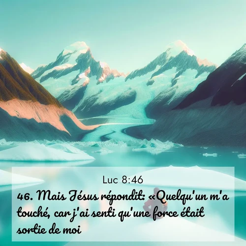 Segond21 Évangile selon Luc  ; image nature: image avec le verset biblique :Mais Jésus répondit: «Quelqu&#039;un m&#039;a touché, car j&#039;ai senti qu&#039;une force était sortie de moi.» ;  ; 8:46