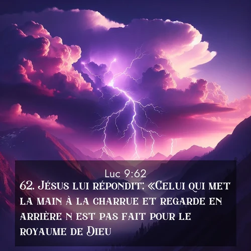 Segond21 Évangile selon Luc  ; image nature: image avec le verset biblique :Jésus lui répondit: «Celui qui met la main à la charrue et regarde en arrière n&#039;est pas fait pour le royaume de Dieu.» ;  ; 9:62
