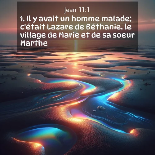 Segond21 Évangile selon Jean  ; image nature: image avec le verset biblique :Il y avait un homme malade; c&#039;était Lazare de Béthanie, le village de Marie et de sa soeur Marthe. ;  ; 11:1