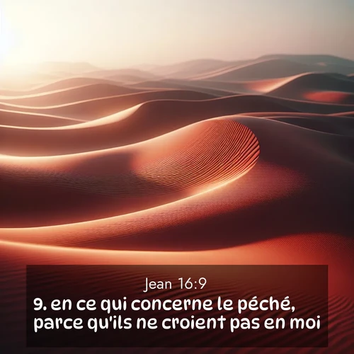 Segond21 Évangile selon Jean  ; image nature: image avec le verset biblique :en ce qui concerne le péché, parce qu&#039;ils ne croient pas en moi; ;  ; 16:9
