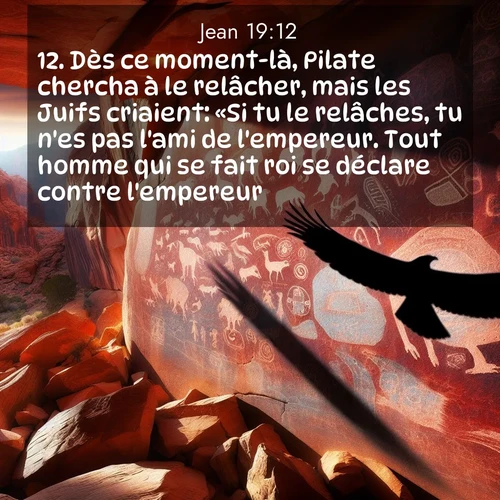 Segond21 Évangile selon Jean  ; image nature: image avec le verset biblique :Dès ce moment-là, Pilate chercha à le relâcher, mais les Juifs criaient: «Si tu le relâches, tu n&#039;es pas l&#039;ami de l&#039;empereur. Tout homme qui se fait roi se déclare contre l&#039;empereur.» ;  ; 19:12