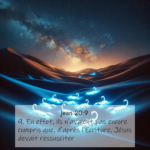 Segond21 Évangile selon Jean  ; image nature: image avec le verset biblique :En effet, ils n&#039;avaient pas encore compris que, d&#039;après l&#039;Ecriture, Jésus devait ressusciter. ;  ; 20:9