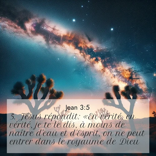 Segond21 Évangile selon Jean  ; image nature: image avec le verset biblique :Jésus répondit: «En vérité, en vérité, je te le dis, à moins de naître d&#039;eau et d&#039;Esprit, on ne peut entrer dans le royaume de Dieu. ;  ; 3:5
