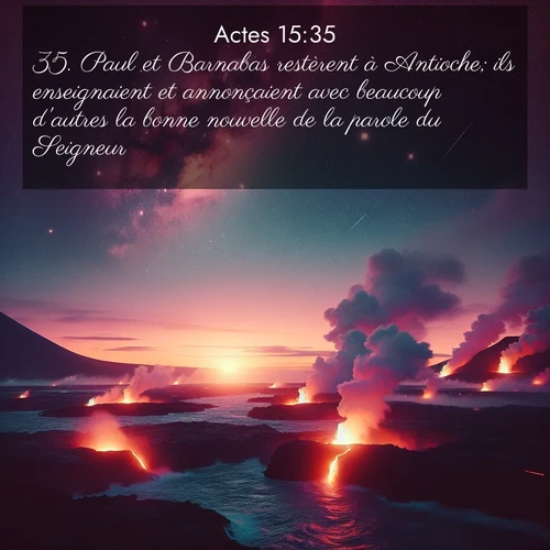 Segond21 Actes  ; image nature: image avec le verset biblique :Paul et Barnabas restèrent à Antioche; ils enseignaient et annonçaient avec beaucoup d&#039;autres la bonne nouvelle de la parole du Seigneur. ;  ; 15:35