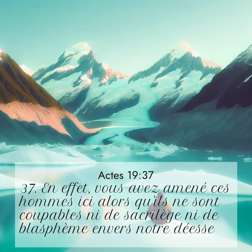 Segond21 Actes  ; image nature: image avec le verset biblique :En effet, vous avez amené ces hommes ici alors qu&#039;ils ne sont coupables ni de sacrilège ni de blasphème envers notre déesse. ;  ; 19:37