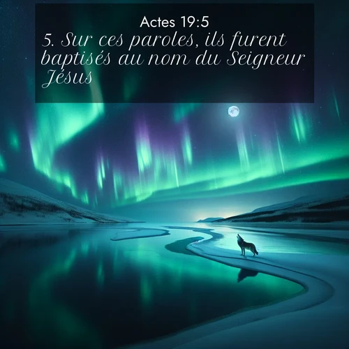 Segond21 Actes  ; image nature: image avec le verset biblique :Sur ces paroles, ils furent baptisés au nom du Seigneur Jésus. ;  ; 19:5