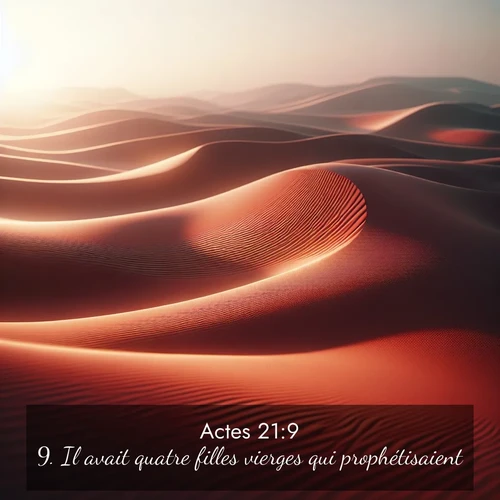 Segond21 Actes  ; image nature: image avec le verset biblique :Il avait quatre filles vierges qui prophétisaient. ;  ; 21:9