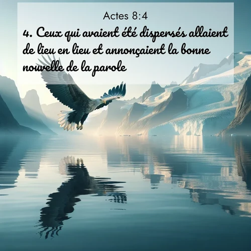 Segond21 Actes  ; image nature: image avec le verset biblique :Ceux qui avaient été dispersés allaient de lieu en lieu et annonçaient la bonne nouvelle de la parole. ;  ; 8:4