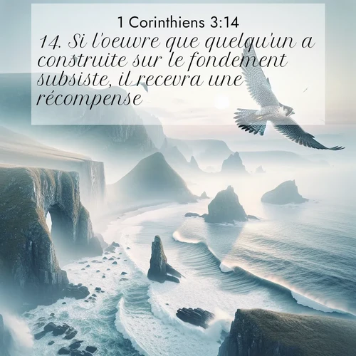 Segond21 1 Corinthiens  ; image nature: image avec le verset biblique :Si l&#039;oeuvre que quelqu&#039;un a construite sur le fondement subsiste, il recevra une récompense. ;  ; 3:14