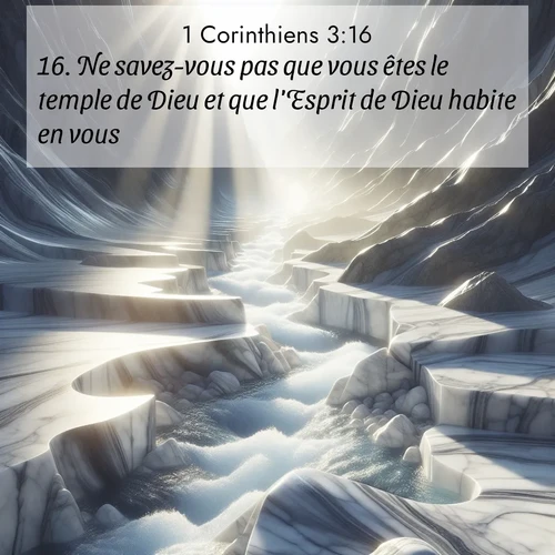 Segond21 1 Corinthiens  ; image nature: image avec le verset biblique :Ne savez-vous pas que vous êtes le temple de Dieu et que l&#039;Esprit de Dieu habite en vous? ;  ; 3:16