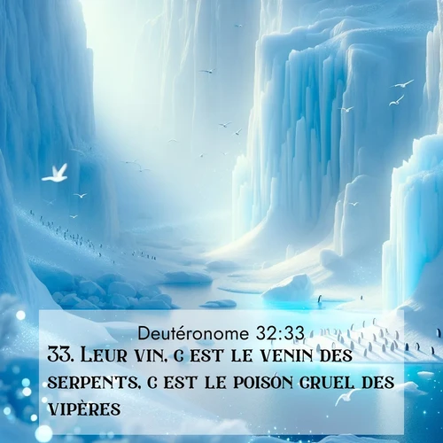 Segond21 Deutéronome  ; image nature: image avec le verset biblique :Leur vin, c&#039;est le venin des serpents, c&#039;est le poison cruel des vipères. ;  ; 32:33