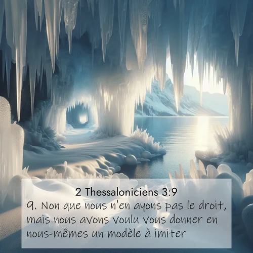 Segond21 2 Thessaloniciens  ; image nature: image avec le verset biblique :Non que nous n&#039;en ayons pas le droit, mais nous avons voulu vous donner en nous-mêmes un modèle à imiter. ;  ; 3:9