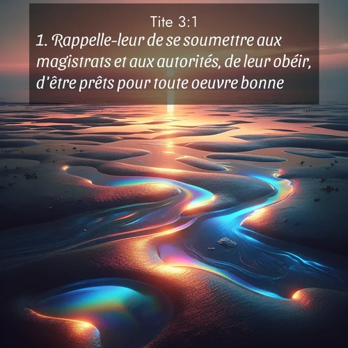 Segond21 Tite  ; image nature: image avec le verset biblique :Rappelle-leur de se soumettre aux magistrats et aux autorités, de leur obéir, d&#039;être prêts pour toute oeuvre bonne, ;  ; 3:1
