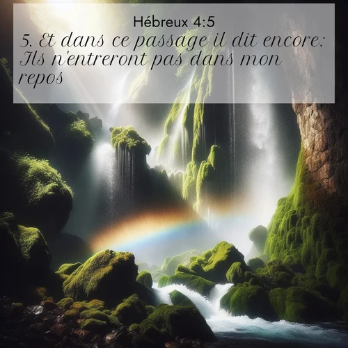 Segond21 Hébreux  ; image nature: image avec le verset biblique :Et dans ce passage il dit encore: Ils n&#039;entreront pas dans mon repos! ;  ; 4:5