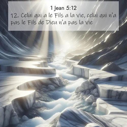 Segond21 1 Jean  ; image nature: image avec le verset biblique :Celui qui a le Fils a la vie, celui qui n&#039;a pas le Fils de Dieu n&#039;a pas la vie. ;  ; 5:12