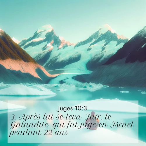 Segond21 Juges  ; image nature: image avec le verset biblique :Après lui se leva Jaïr, le Galaadite, qui fut juge en Israël pendant 22 ans. ;  ; 10:3