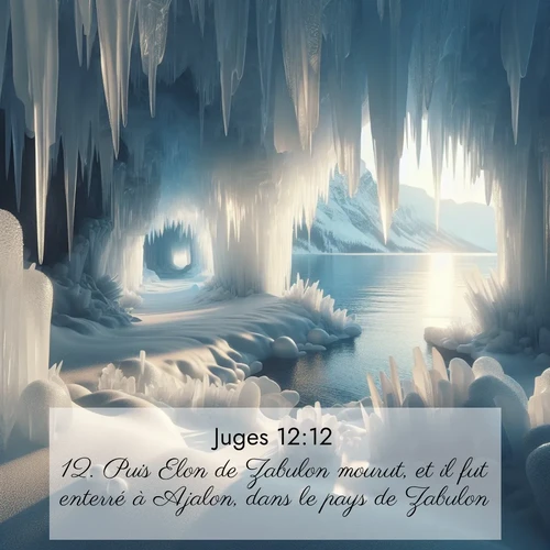 Segond21 Juges  ; image nature: image avec le verset biblique :Puis Elon de Zabulon mourut, et il fut enterré à Ajalon, dans le pays de Zabulon. ;  ; 12:12