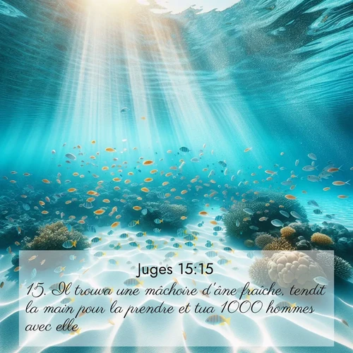 Segond21 Juges  ; image nature: image avec le verset biblique :Il trouva une mâchoire d&#039;âne fraîche, tendit la main pour la prendre et tua 1000 hommes avec elle. ;  ; 15:15
