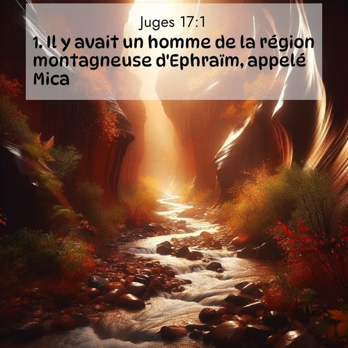Segond21 Juges  ; image nature: image avec le verset biblique :Il y avait un homme de la région montagneuse d&#039;Ephraïm, appelé Mica, ;  ; 17:1