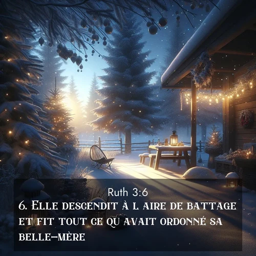 Segond21 Ruth  ; image nature: image avec le verset biblique :Elle descendit à l&#039;aire de battage et fit tout ce qu&#039;avait ordonné sa belle-mère. ;  ; 3:6