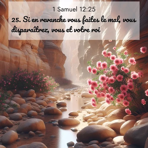 Segond21 1 Samuel  ; image nature: image avec le verset biblique :Si en revanche vous faites le mal, vous disparaîtrez, vous et votre roi.» ;  ; 12:25