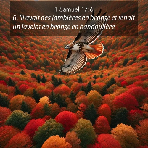 Segond21 1 Samuel  ; image nature: image avec le verset biblique :Il avait des jambières en bronze et tenait un javelot en bronze en bandoulière. ;  ; 17:6