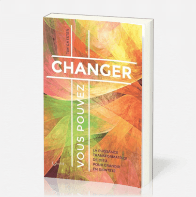 Vous pouvez changer La puissance transformatrice de Dieu pour grandir en sainteté Auteur : Tim Chester